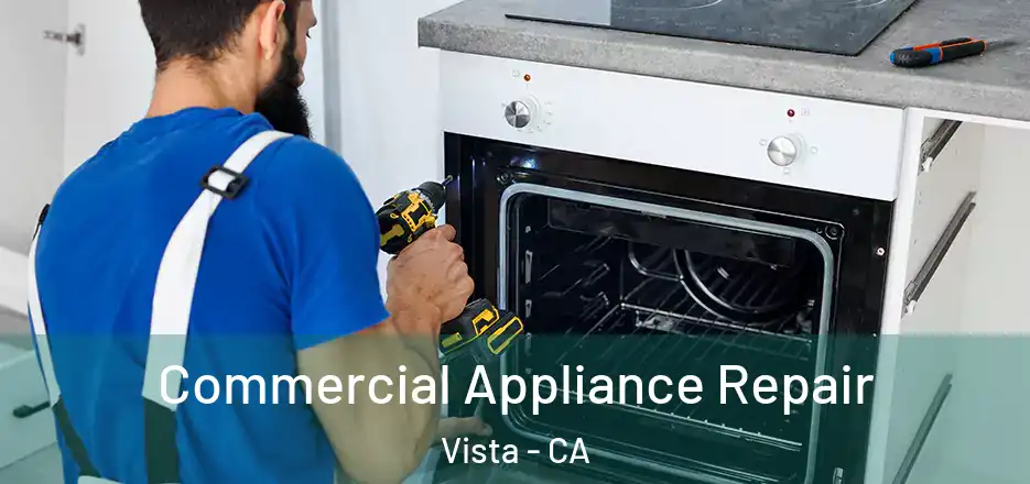 Commercial Appliance Repair Vista - CA