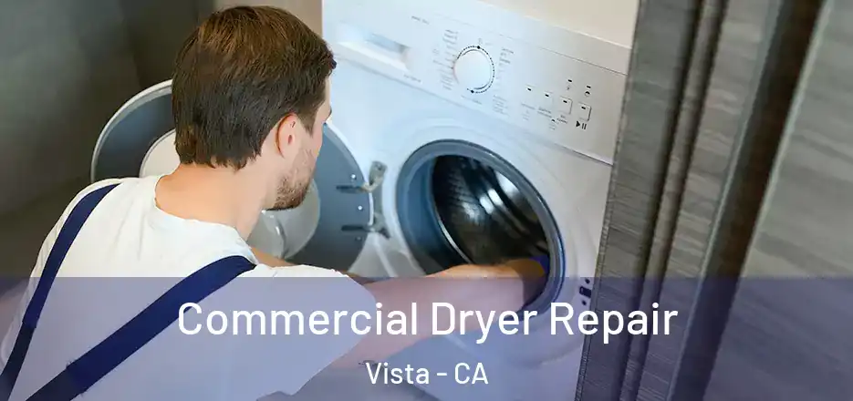 Commercial Dryer Repair Vista - CA