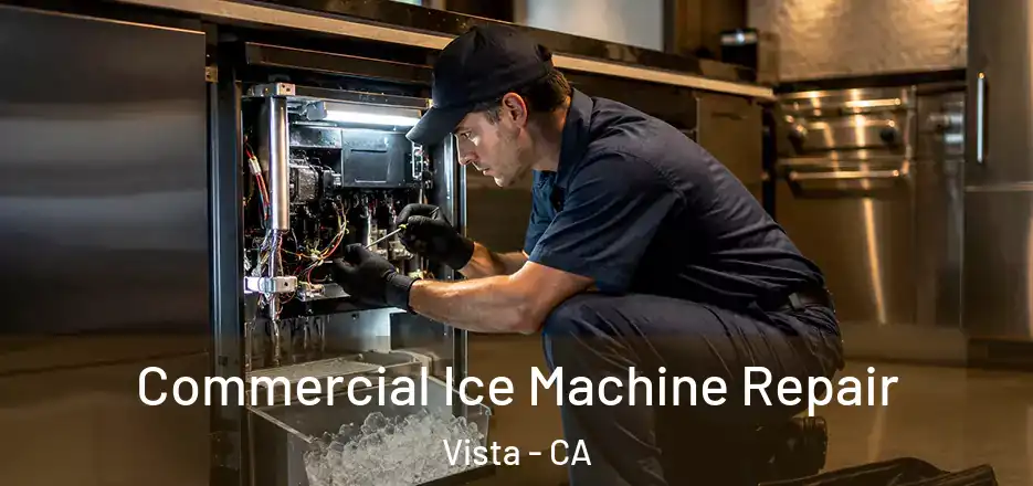  Commercial Ice Machine Repair Vista - CA