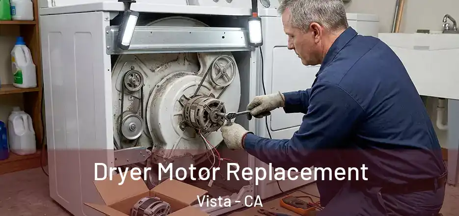  Dryer Motor Replacement Vista - CA