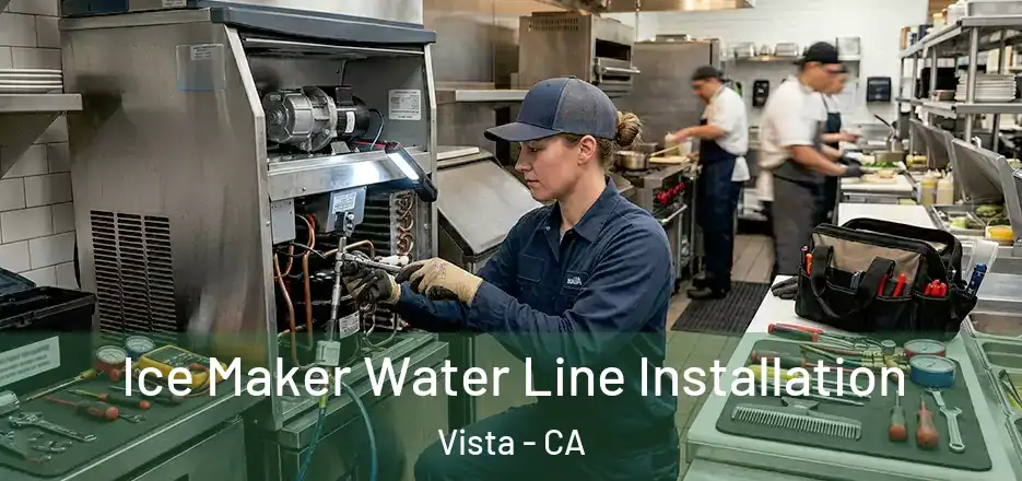Ice Maker Water Line Installation Vista - CA
