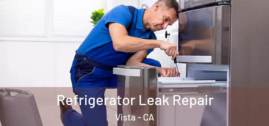  Refrigerator Leak Repair Vista - CA