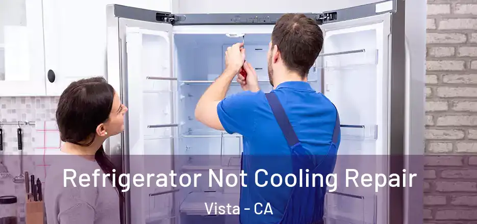  Refrigerator Not Cooling Repair Vista - CA