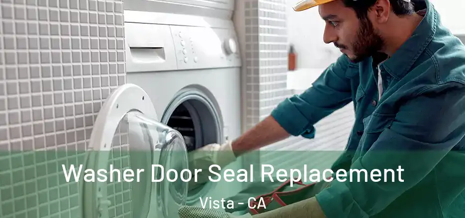  Washer Door Seal Replacement Vista - CA